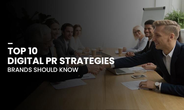 Top 10 Digital PR Strategies Brands Should Know