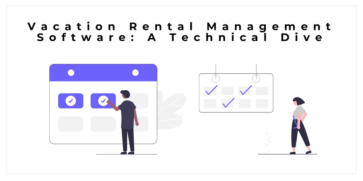 Vacation Rental Management Software: A Technical Dive