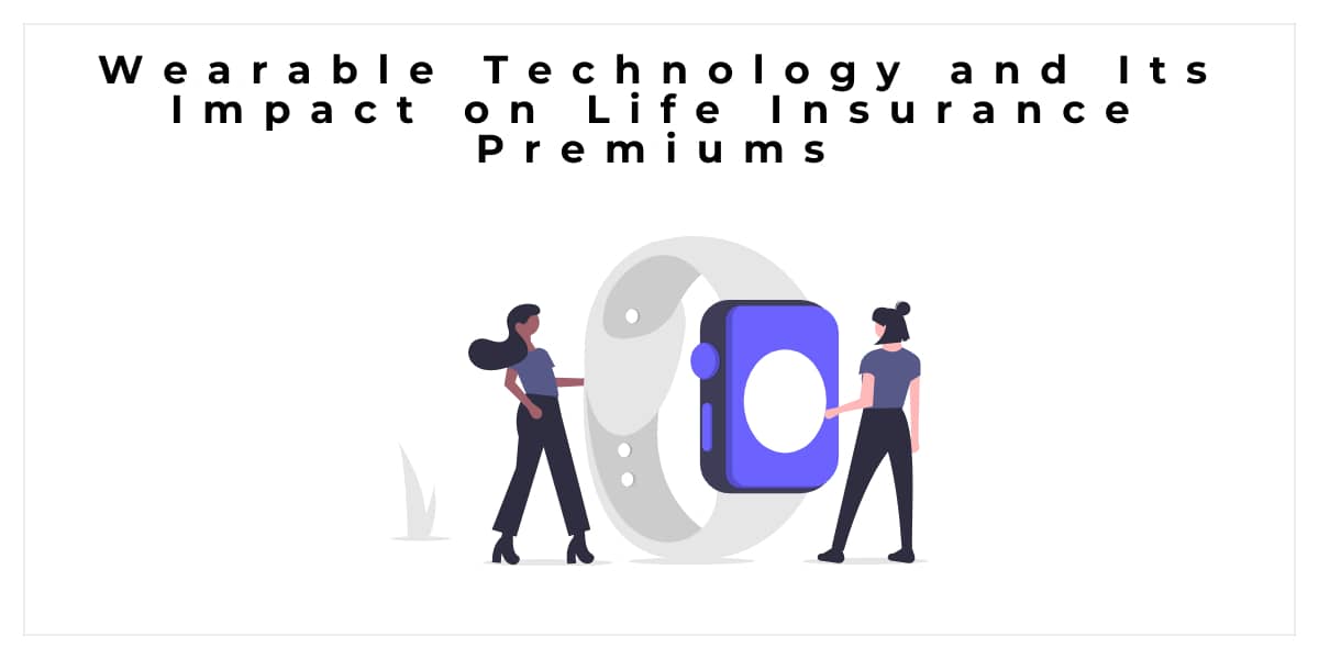 Wearable Technology and Its Impact on Life Insurance Premiums