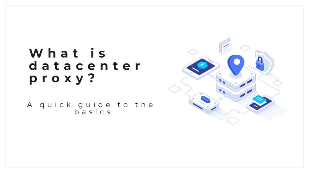 What is datacenter proxy: quick guide to the basics