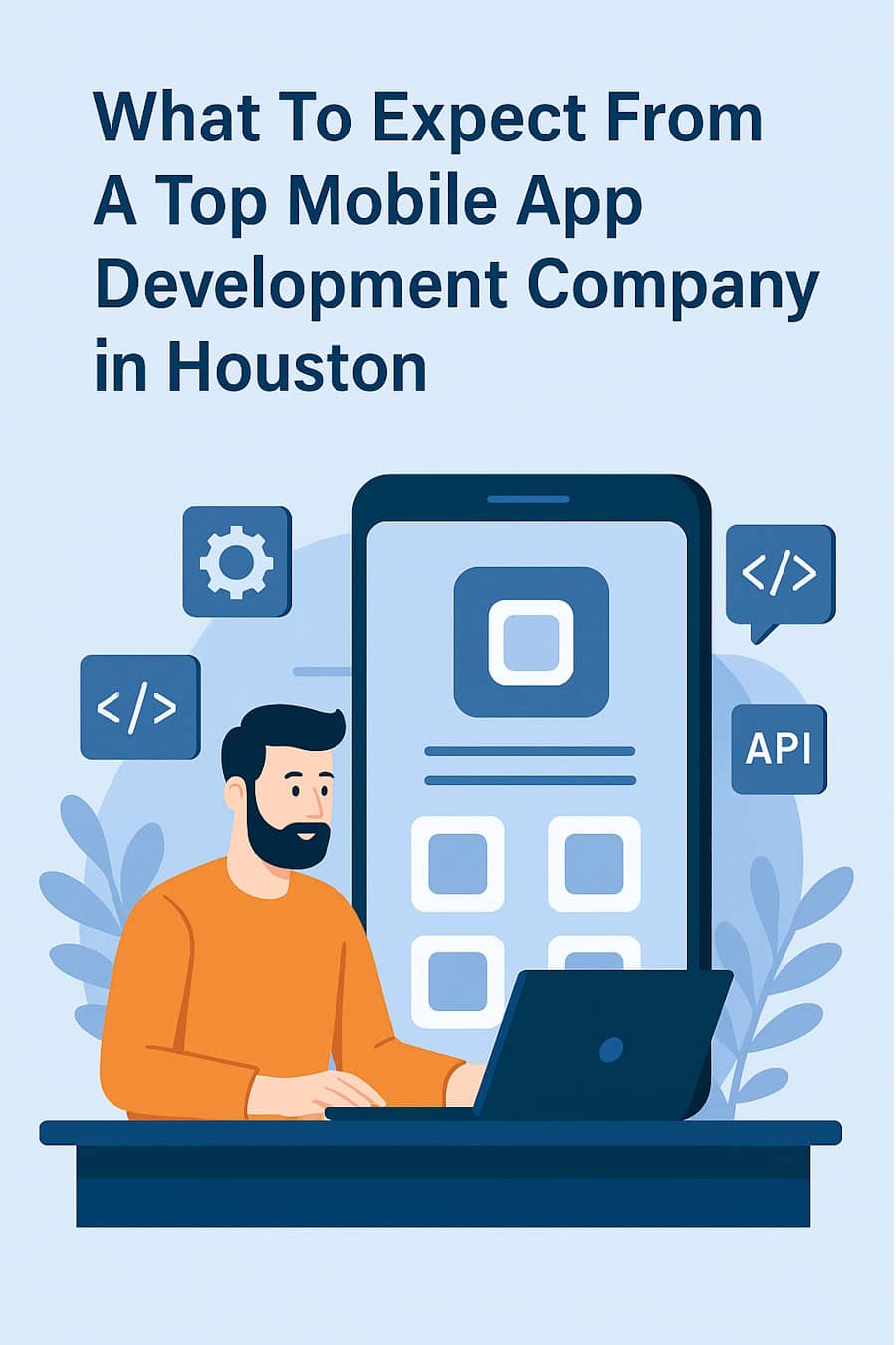 What To Expect From A Top Mobile App Development Company in Houston