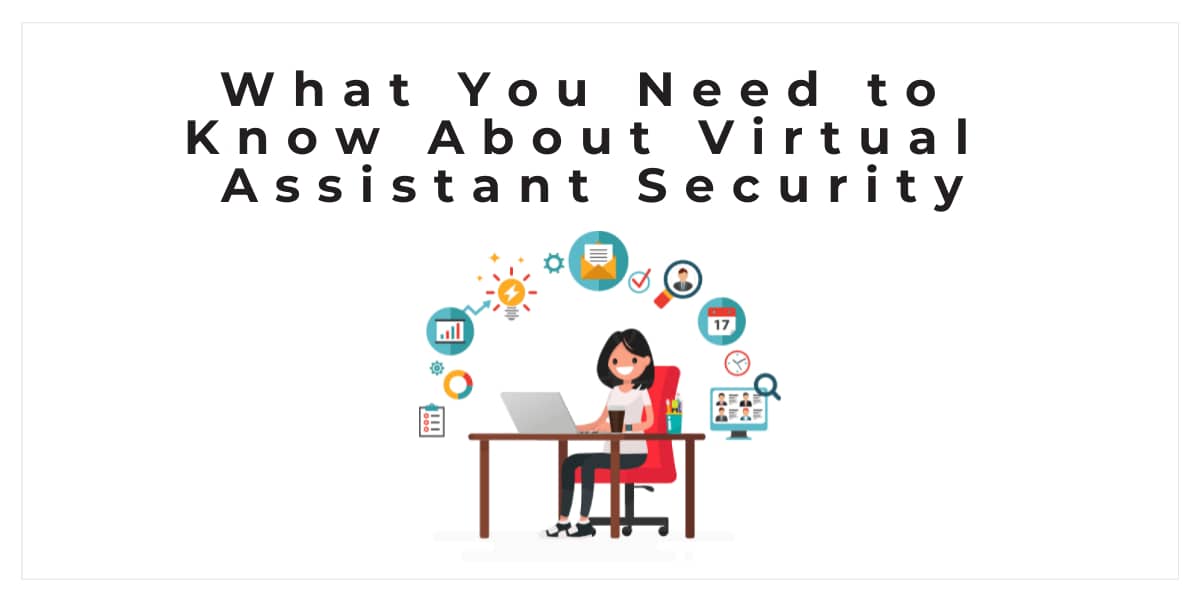 What You Need to Know About Virtual Assistant Security
