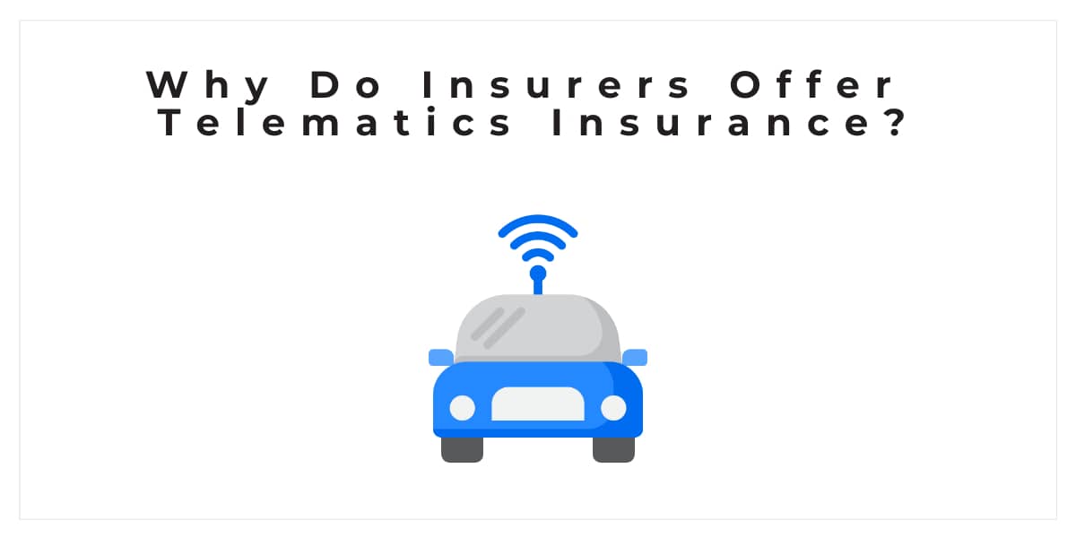 Why Do Insurers Offer Telematics Insurance?