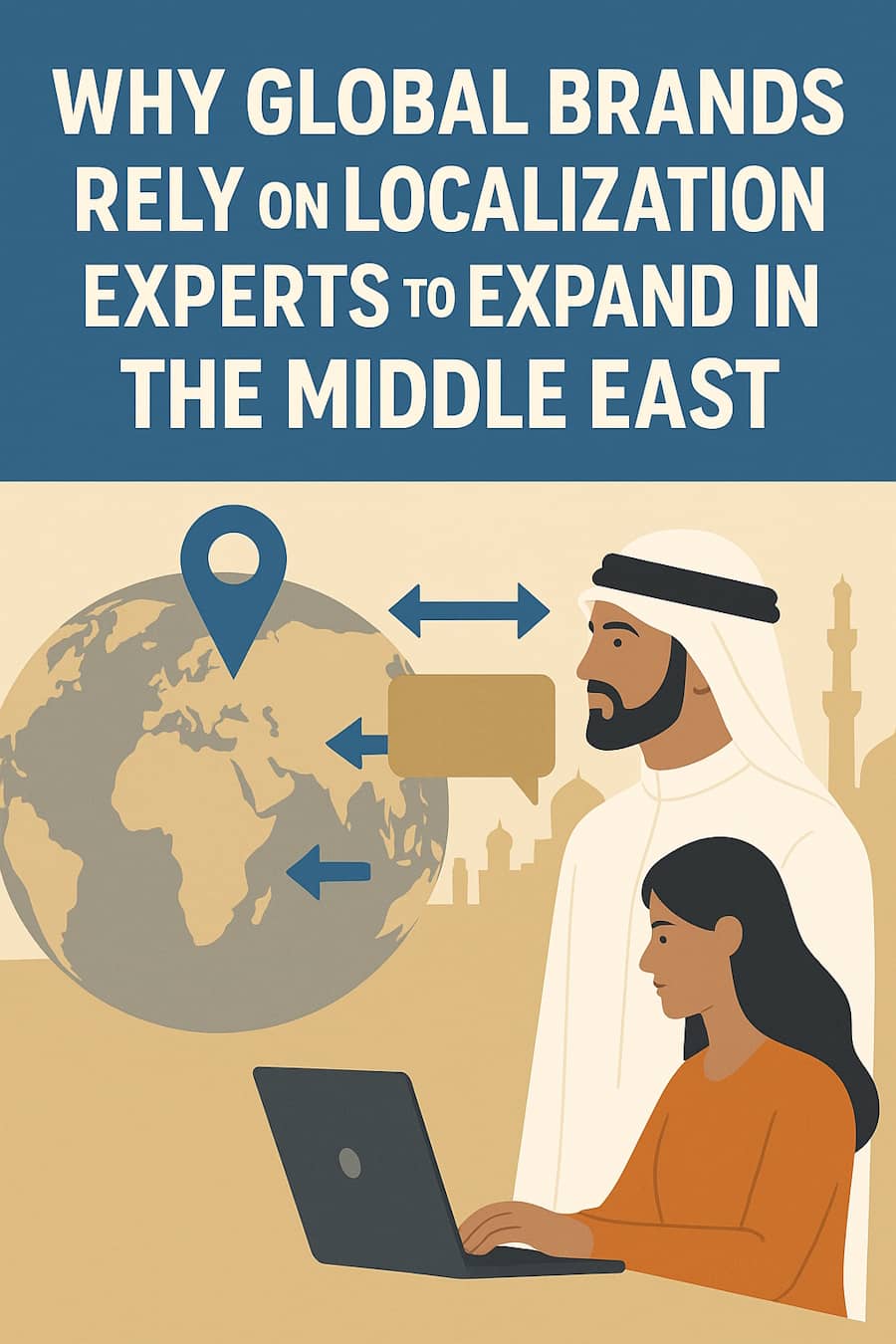 Why Global Brands Rely on Localization Experts to Expand in the Middle East