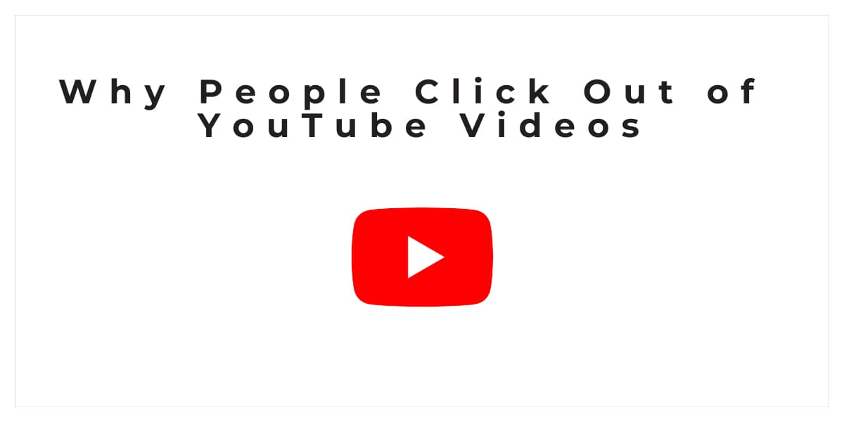 Why People Click Out of YouTube Videos