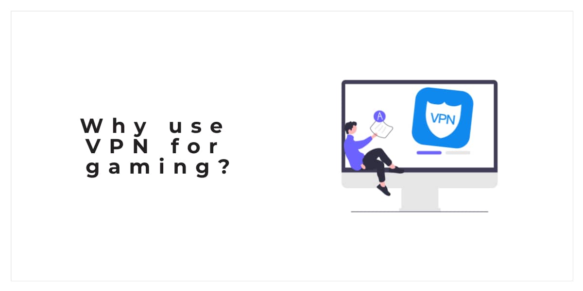Why use VPN for gaming?