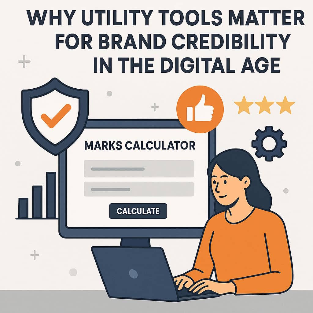Why Utility Tools Matter for Brand Credibility in the Digital Age