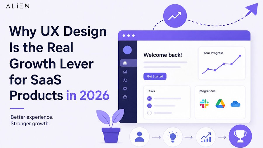 Why UX Design Is the Real Growth Lever for SaaS Products in 2026