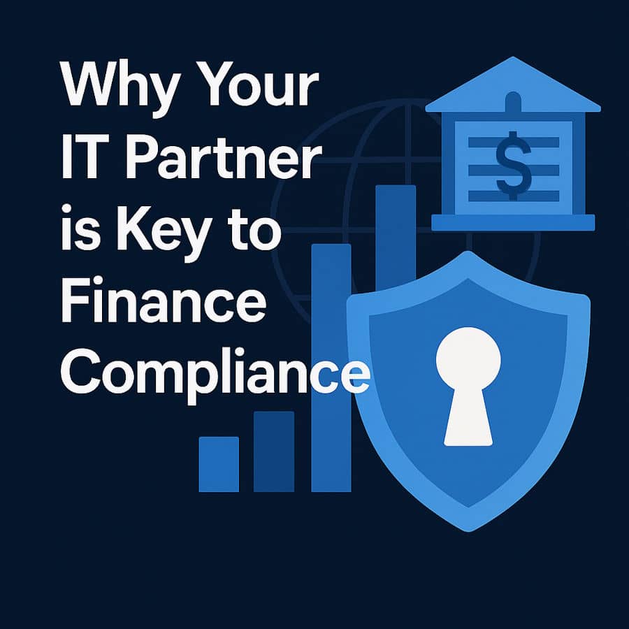 Why Your IT Partner is Key to Finance Compliance